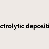 electrolytic deposition是什么意思