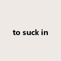to suck in是什么意思