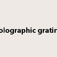 holographic grating是什么意思