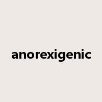 anorexigenic是什么意思