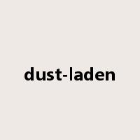 dust-laden是什么意思
