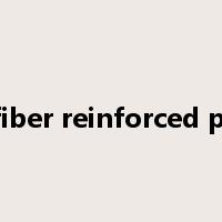 glass fiber reinforced plastics是什么意思
