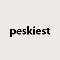 peskiest是什么意思