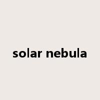 solar nebula是什么意思