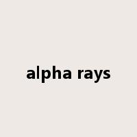alpha rays是什么意思