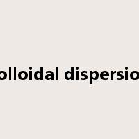 colloidal dispersion是什么意思