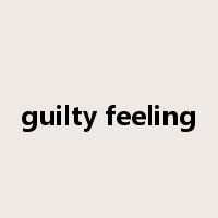 guilty feeling是什么意思
