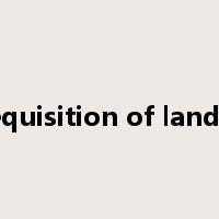 requisition of land&是什么意思