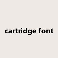 cartridge font是什么意思