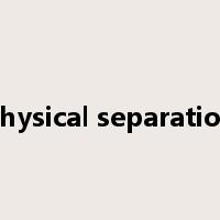 physical separation是什么意思