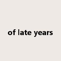 of late years是什么意思
