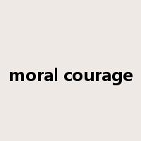 moral courage是什么意思