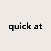 quick at是什么意思