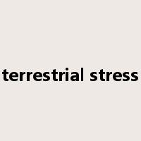 terrestrial stress是什么意思