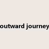 outward journey是什么意思