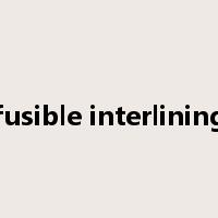 fusible interlining是什么意思