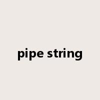 pipe string是什么意思