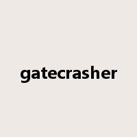 gatecrasher是什么意思