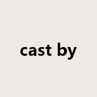 cast by是什么意思