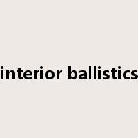 interior ballistics是什么意思