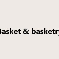 Basket & basketry是什么意思
