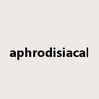 aphrodisiacal是什么意思