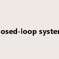 closed-loop system是什么意思
