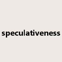 speculativeness是什么意思