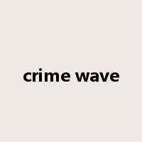 crime wave是什么意思