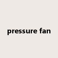 pressure fan是什么意思