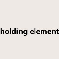 holding element是什么意思
