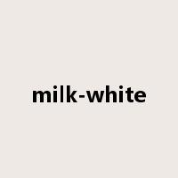 milk-white是什么意思