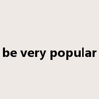 be very popular是什么意思