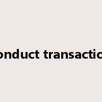 conduct transaction是什么意思