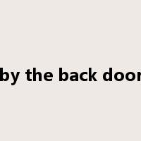 by the back door是什么意思