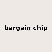 bargain chip是什么意思
