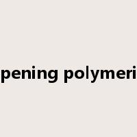 ring-opening polymerization是什么意思