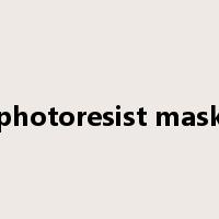 photoresist mask是什么意思