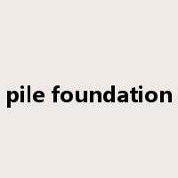 pile foundation是什么意思