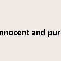 innocent and pure是什么意思
