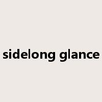 sidelong glance是什么意思
