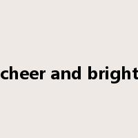 cheer and bright是什么意思