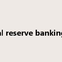 fractional reserve banking system是什么意思
