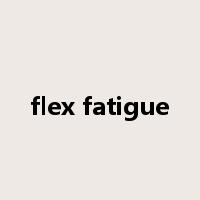 flex fatigue是什么意思