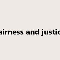 fairness and justice是什么意思