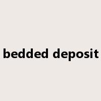 bedded deposit是什么意思
