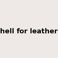 hell for leather是什么意思