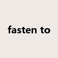 fasten to是什么意思