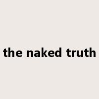 the naked truth是什么意思