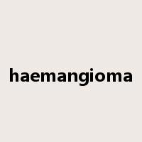 haemangioma是什么意思